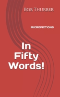 In Fifty Words!: Micro Fictions 1086134710 Book Cover