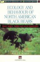 Ecology and Behaviour of North American Black Bears: Home Ranges, Habitat and Social Organization (Chapman & Hall Wildlife Ecology and Behaviour Series, 4) 0412579901 Book Cover