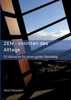 ZEN - Inmitten des Alltags: 52 Wünsche für einen guten Heimweg 3746943094 Book Cover