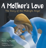 A Mother's Love: The Story of the Midnight Angel 1949474755 Book Cover