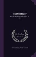 The Spectator: No. 170-251; Sept. 14, 1711-Dec. 18, 1711 - Primary Source Edition 1377858782 Book Cover