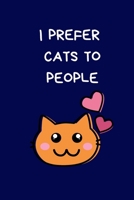 I Prefer Cats To People: Christmas Gifts For Women, Secret Santa Coworkers, Novelty Christmas Gifts for Colleagues & Family, Funny Gag Notebook/Journal for Women Men Silly Office Writing Stationary fo 171279521X Book Cover