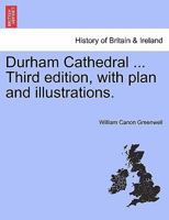 Durham Cathedral ... Third edition, with plan and illustrations. 1241336725 Book Cover