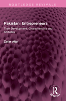 Pakistani Entrepreneurs: Their Development, Characteristics and Attitudes 103252698X Book Cover