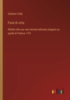Fiore di virtu: Ridotto alla sua vera lezione edizione eseguita su quella di Padova 1751 (Italian Edition) 3385068924 Book Cover