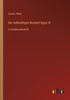 Der leibhaftigen Bosheit Opus III: in Grodruckschrift 3368474340 Book Cover