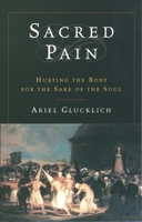 Sacred Pain: Hurting the Body for the Sake of the Soul 0195169433 Book Cover