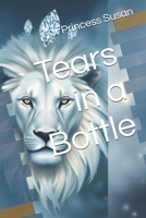 Tears in a Bottle: A Broken and Wounded Child of Sexual Abuse now Loved by a King B0H2QLFFW7 Book Cover