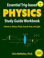 Essential Trig-based Physics Study Guide Workbook: Waves, Fluids, Sound, Heat, and Light (Learn Physics Step-by-Step Book 3) 1941691188 Book Cover