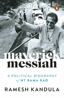 Maverick Messiah: A Political Biography of NT Rama Rao 0670093939 Book Cover