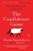 The Confidence Game: Why We Fall for It . . . Every Time 0525427414 Book Cover