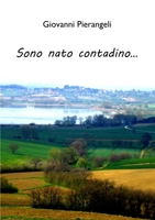 Sono nato contadino. . . 1471748693 Book Cover
