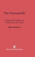 The pastourelle;: A study of the origins and tradition of a lyric type 0674333810 Book Cover