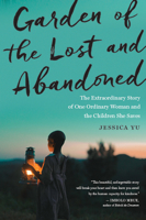 Garden of the Lost and Abandoned: The Extraordinary Story of One Ordinary Woman and the Children She Saves 0544617061 Book Cover