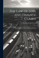 The Law of Loss and Damage Claims: Including the Cummins Amendment, Bill of Lading Act, Twenty-Eight Hour Law, and Standard Claim Forms 1022851756 Book Cover