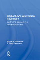 Gorbachev's Information Revolution: Controlling Glasnost in a New Electronic Era 0367014483 Book Cover