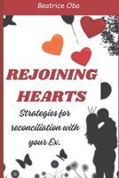 REJOINING HEARTS: Strategies for reconciliation with your Ex. B0CQMK1R1M Book Cover