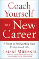 Coach Yourself to a New Career: 7 Steps to Reinventing Your Coach Yourself to a New Career: 7 Steps to Reinventing Your Professional Life Professional Life 0071703098 Book Cover