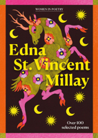 Edna St Vincent Millay: Over 100 Poems on Life and Love 1835553672 Book Cover