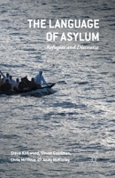 The Language of Asylum: Refugees and Discourse 1137461152 Book Cover