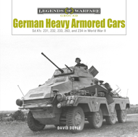 German Heavy Armored Cars: Sd.Kfz. 231, 232, 233, 263, and 234 in World War II 0764366491 Book Cover