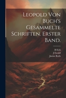 Leopold von Buch's gesammelte Schriften. Erster Band. 1022748122 Book Cover