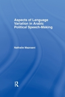 Aspects of Language Variation in Arabic Political Speech-Making 1138963992 Book Cover