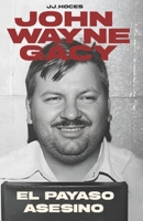 John Wayne Gacy: El Payaso Asesino 1688703322 Book Cover