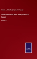 Collections of the New Jersey Historical Society: Volume 6 3752591862 Book Cover