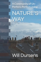 Nature's Way: A Community of Un-Perfect, Perfect Living B0B45CHJQC Book Cover
