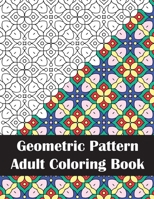 Geometric Pattern Adult Coloring Book: Intricate Geometric Patterns & Designs Coloring Book for Stress Relief and Relaxation B088LFRH4F Book Cover