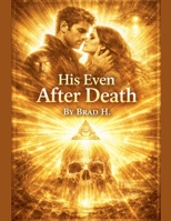 His Even After Death B0GVQ6X1PH Book Cover