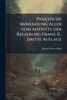 Praktische Anwendung Aller Vom Antritte Der Regierung Franz I. Kaisers Von Österreich Für Die Gesammten Erbländer In Geistlichen Sachen Ergangenen Verordnungen, Volume 1... 1274327857 Book Cover