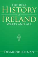 The Real History of Ireland Warts and All 1503574466 Book Cover
