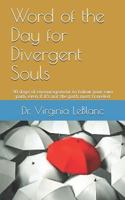 Word of the Day for Divergent Souls: 30 Days of Encouragement to Follow Your Own Path, Even If It's Not the Path Most Traveled 099905323X Book Cover