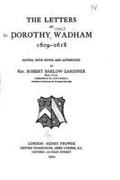 The Letters of Dorothy Wadham - 1609-1618 1535155183 Book Cover