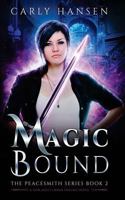 Magic Bound: The Peacesmith Series Book 2, A New Adult Urban Fantasy Novel 0995069255 Book Cover