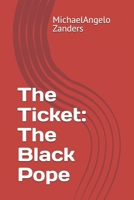 The Ticket: The Black Pope (The Ticket series) B0DTJBMM7Y Book Cover