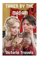 Taken By The Madam 1530872448 Book Cover