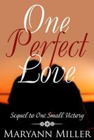 One Perfect Love: Sequel to One Small Victory 1540461521 Book Cover