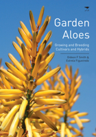 Garden Aloes – Growing and Breeding Cultivars and Hybrids 1431421073 Book Cover