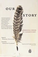 Our Story: Aboriginal Voices on Canada's Past 0385660766 Book Cover