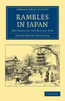 Rambles in Japan: The Land of the Rising Sun (Classic Reprint) 3337170749 Book Cover