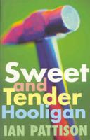 Sweet and Tender Hooligan 0330411993 Book Cover