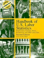 Handbook Of U. S. Labor Statistics Employment, Earnings, Prices, Productivity, And Other Labor Data 2004 0890591822 Book Cover