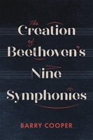 The Creation of Beethoven's Nine Symphonies 1783277912 Book Cover