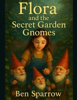 Flora and the Secret Garden Gnomes B0FLVR3SVG Book Cover