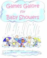 Games Galore for Baby Showers: 80+ Fun Games and Activities, Brand New Ideas and Traditional Favorites, to Celebrate Baby's Arrival 0964577143 Book Cover