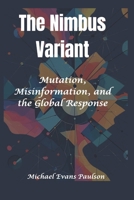 The Nimbus Variant: Mutation, Misinformation, and the Global Response B0FGHSGZ63 Book Cover