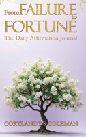 From Failure to Fortune: The Daily Affirmation Journal B0GJZPF6J8 Book Cover